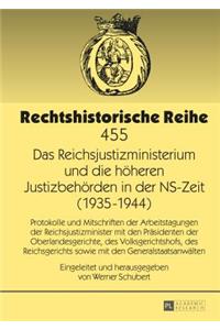 Reichsjustizministerium und die hoeheren Justizbehoerden in der NS-Zeit (1935-1944)