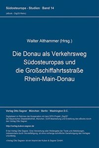 Die Donau ALS Verkehrsweg Suedosteuropas Und Die Großschiffahrtsstraße Rhein-Main-Donau