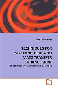 Techniques for Studying Heat and Mass Transfer Enhancement