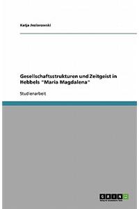 Gesellschaftsstrukturen Und Zeitgeist in Hebbels Maria Magdalena