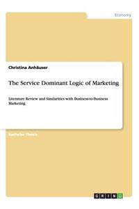 Service Dominant Logic of Marketing