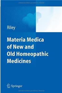 Materia Medica of New and Old Homeopathic Medicines