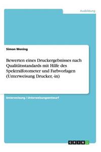 Bewerten eines Druckergebnisses nach Qualitätsstandards mit Hilfe desSpektralfotometer und Farbvorlagen (Unterweisung Drucker, -in)