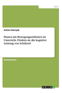 Pausen mit Bewegungseinheiten im Unterricht. Fördern sie die kognitive Leistung von Schülern?