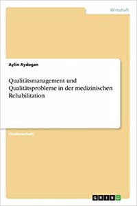Qualitätsmanagement und Qualitätsprobleme in der medizinischen Rehabilitation