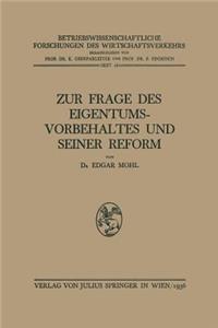 Zur Frage des Eigentumsvorbehaltes und Seiner Reform