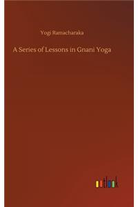 Series of Lessons in Gnani Yoga