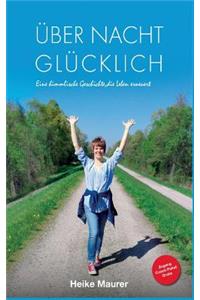 Über Nacht glücklich