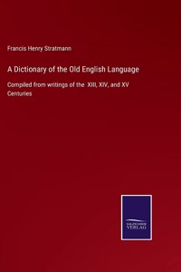 A Dictionary of the Old English Language