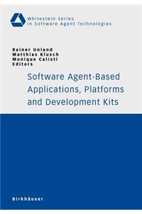 Software Agent-Based Applications, Platforms and Development Kits