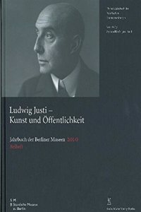 Jahrbuch Der Berliner Museen. Jahrbuch Der Preussischen Kunstsammlungen. 2010 / Ludwig Justi