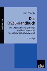 Das Osze-Handbuch: Die Organisation Fur Sicherheit Und Zusammenarbeit Von Vancouver Bis Wladiwostok
