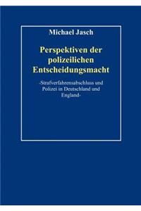 Perspektiven polizeilicher Entscheidungsmacht.