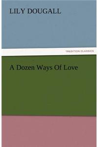 Dozen Ways of Love