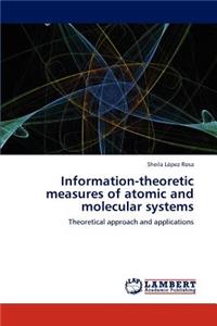 Information-Theoretic Measures of Atomic and Molecular Systems