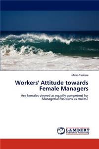 Workers' Attitude towards Female Managers