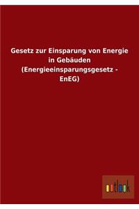 Gesetz zur Einsparung von Energie in Gebäuden (Energieeinsparungsgesetz - EnEG)