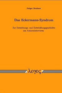 Eckermann-Syndrom. Zur Entstehungs- Und Entwicklungsgeschichte Des Autoreninterviews