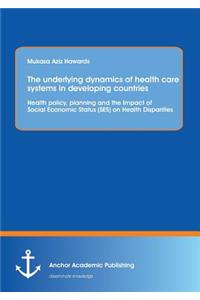 Underlying Dynamics of Health Care Systems in Developing Countries