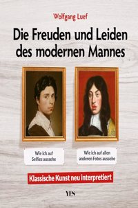 Die Freuden und Leiden des modernen Mannes