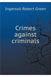 Crimes Against Criminals