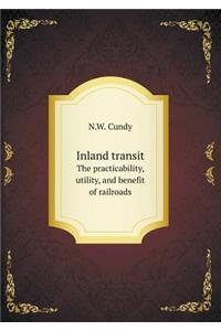 Inland Transit the Practicability, Utility, and Benefit of Railroads