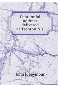 Centennial Address Delivered at Trenton N.Y