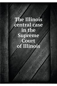 The Illinois Central Case in the Supreme Court of Illinois