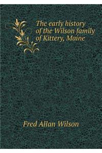 The Early History of the Wilson Family of Kittery, Maine