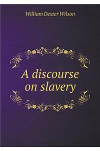 A Discourse on Slavery