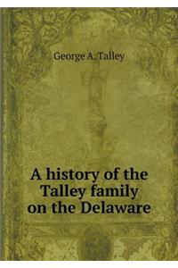 A history of the Talley family on the Delaware