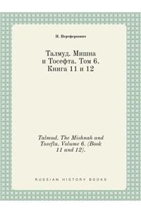 Talmud. the Mishnah and Tosefta. Volume 6. (Book 11 and 12).