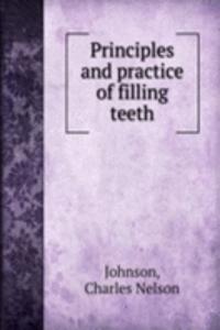 Principles and practice of filling teeth