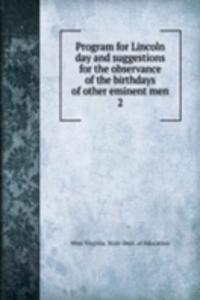Program for Lincoln day and suggestions for the observance of the birthdays of other eminent men