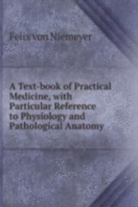 Text-book of Practical Medicine, with Particular Reference to Physiology and Pathological Anatomy