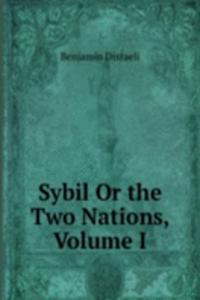 Sybil Or the Two Nations, Volume I