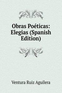 Obras Poeticas: Elegias (Spanish Edition)