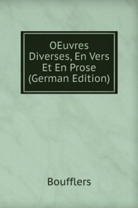 OEuvres Diverses, En Vers Et En Prose (German Edition)