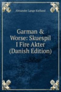 Garman & Worse: Skuespil I Fire Akter (Danish Edition)