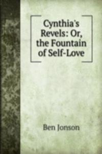 Cynthia's Revels: Or, the Fountain of Self-Love