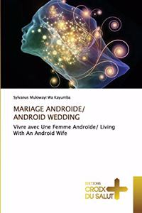 Mariage Androide/ Android Wedding