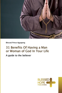 31 Benefits Of Having a Man or Woman of God In Your Life
