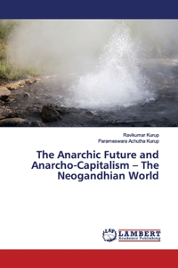 Anarchic Future and Anarcho-Capitalism - The Neogandhian World