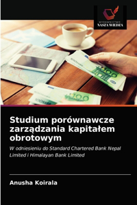 Studium porównawcze zarzadzania kapitalem obrotowym