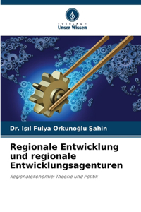 Regionale Entwicklung und regionale Entwicklungsagenturen