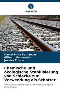 Chemische und ökologische Stabilisierung von Schlacke zur Verwendung als Schotter