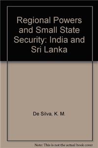 Regional Powers and Small State Security: India and Sri Lanka
