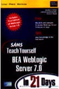 Sams Teach Yourself Bea Weblogic Server 7.0 In 21 Days With Cd Sams