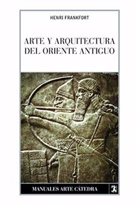 Arte y arquitectura del oriente antiguo / The Art and Architecture of the Ancient Orient