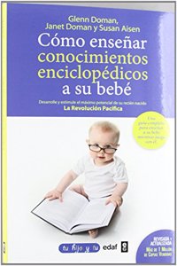 Como ensenar conocimientos enciclopedicos a su bebe: Desarrolle y estimule el maximo potencial de su recien nacido